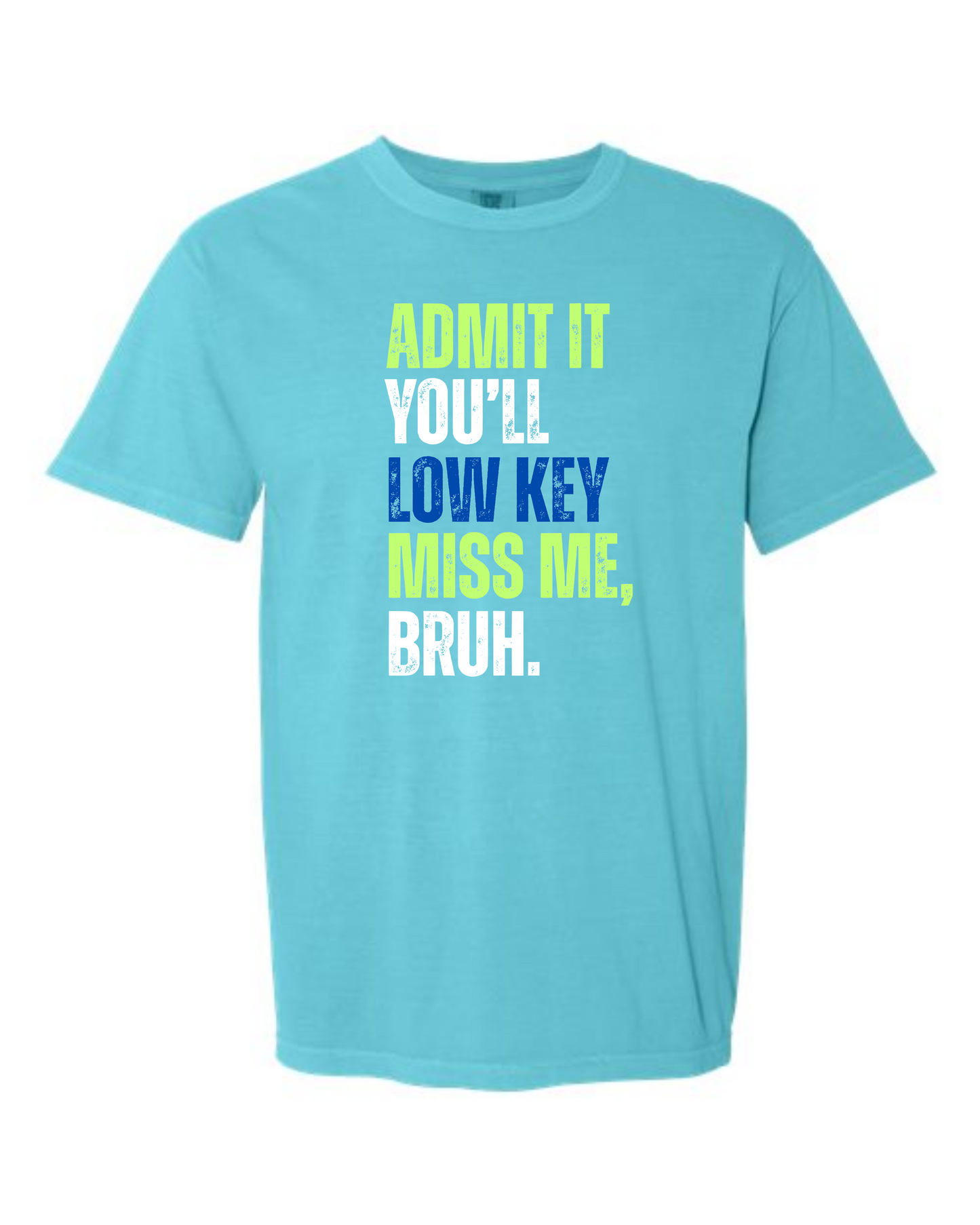 "Admit it, you'll low key miss me, bruh." Tee