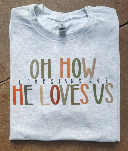 Oh How He Loves Us Tee