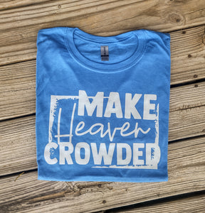 Make Heaven Crowded Tee